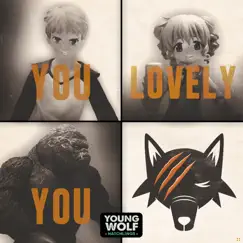 You Lovely You - Single by Young Wolf Hatchlings album reviews, ratings, credits