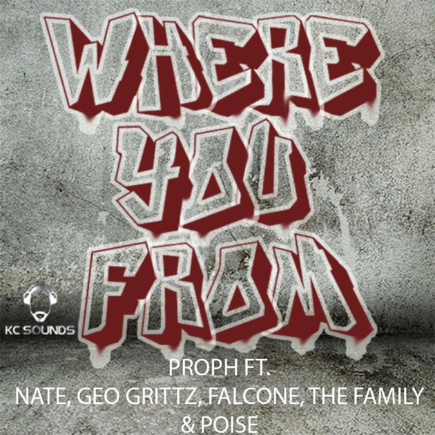 Image result for Proph - Where you From (Feat. Nate, Geo Grittz, Falcone, The family & Poise)