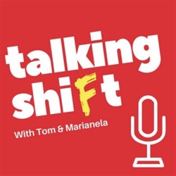 Episode 8: Tom Talks Shift