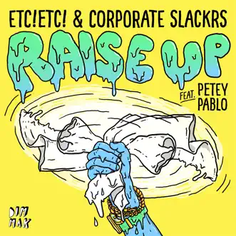 Raise up (feat. Petey Pablo) by ETC!ETC! & Corporate Slackrs song reviws