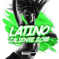 Latino Caliente 2018 (Latin Fitness, Moombahton, Reggaeton, Kuduro, Dembow) by Various Artists album reviews, ratings, credits