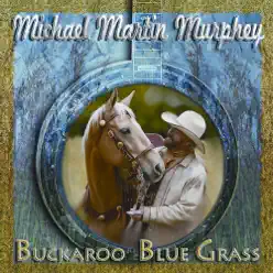 Buckaroo Blue Grass - Michael Martin Murphey