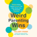 Hillary Frank - Weird Parenting Wins: Bathtub Dining, Family Screams, and Other Hacks from the Parenting Trenches (Unabridged)