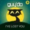 I've Lost You - Guy'Do lyrics