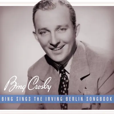 Bing Sings the Irving Berlin Songbook - Bing Crosby