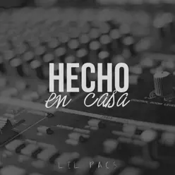Hecho en Casa - Lil Pacs Hecho en Casa - Lil Pacs