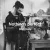 Nothings Perfect, 2012