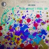 Feel What I Feel - EP