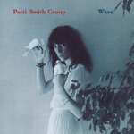 Patti Smith Group - So You Want to Be (A Rock 'N' Roll Star)