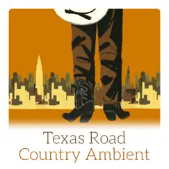 Texas Road Country Ambient – Wild Whisky Party, Cowboys Land, Western Festival, American Rodeo by Acoustic Country Band album reviews, ratings, credits