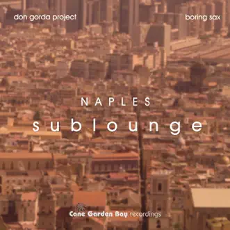 Naples Sublounge - Single by Don Gorda Project & Boring Sax album reviews, ratings, credits