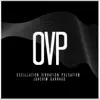 O.V.P. (Oscillation vibration pulsation) album lyrics, reviews, download