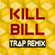 Kill Bill (Trap Remix) - Trap Remix Guys