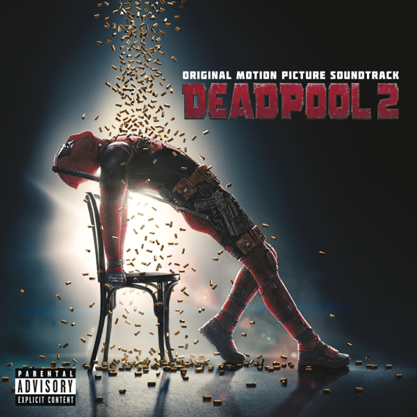 Deadpool 2 Original Motion Picture Soundtrack By Various Artists On Itunes