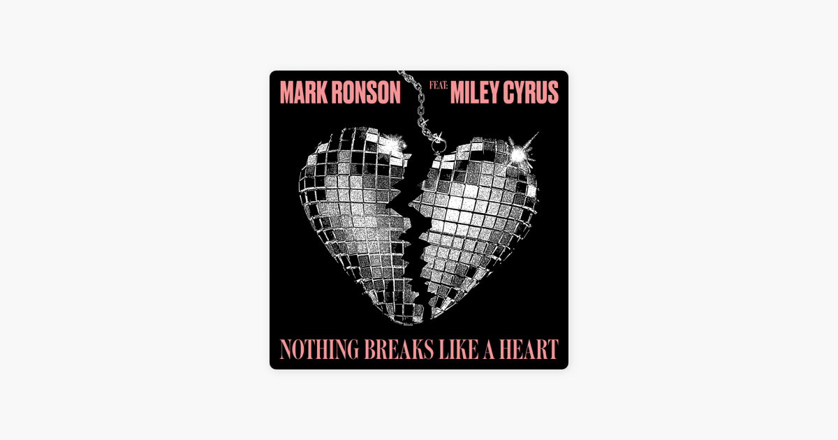 Nothing breaks like a heart feat miley. Miley Cyrus nothing Breaks. Mark Ronson feat. Miley Cyrus. Nothing Breaks like a Heart. Mark Ronson feat. Miley Cyrus - nothing Breaks like a Heart.