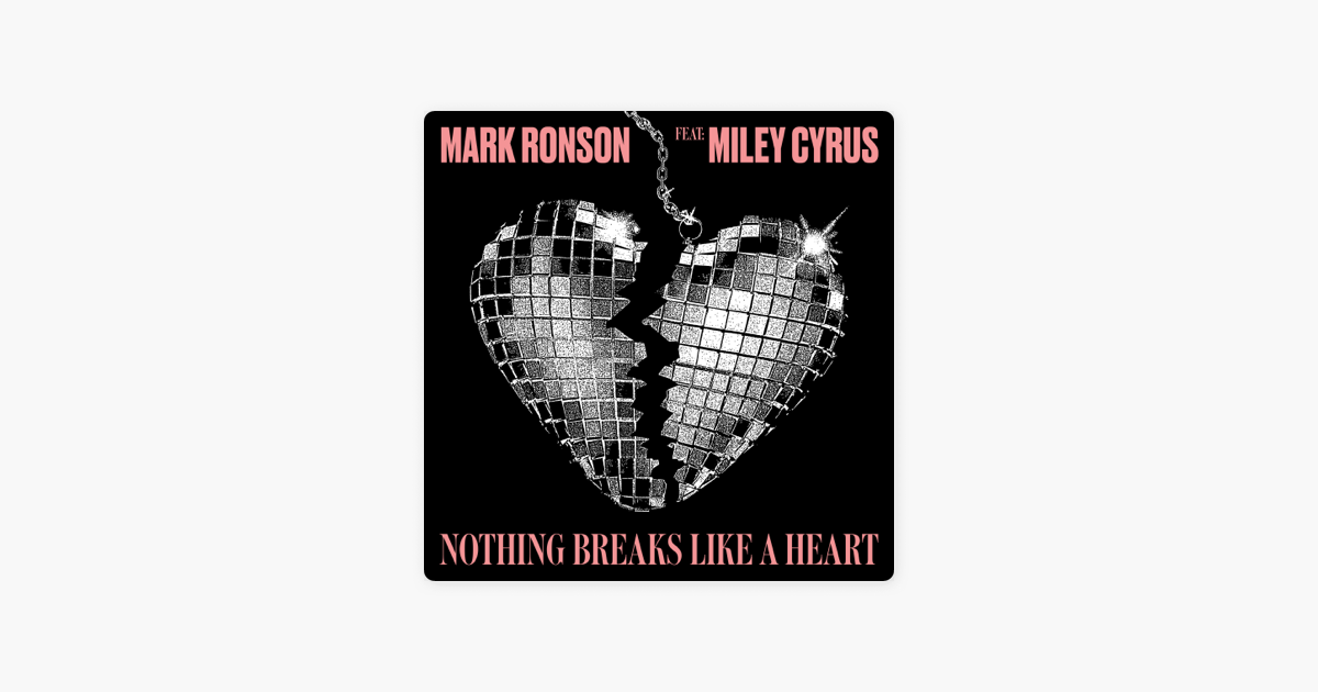 Breaking like a heart nothing. Nothing Breaks like. Nothing Breaks like a Heart Mark Ronson feat. Miley Cyrus. Like Heart. Майли Сайрус like a Heart.