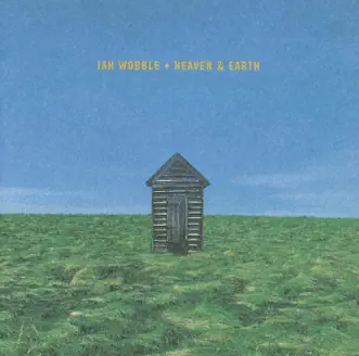 Heaven and Earth by Jah Wobble album reviews, ratings, credits