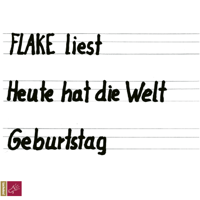 Flake - Heute hat die Welt Geburtstag artwork