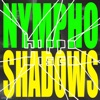 Nympho / Shadows - EP