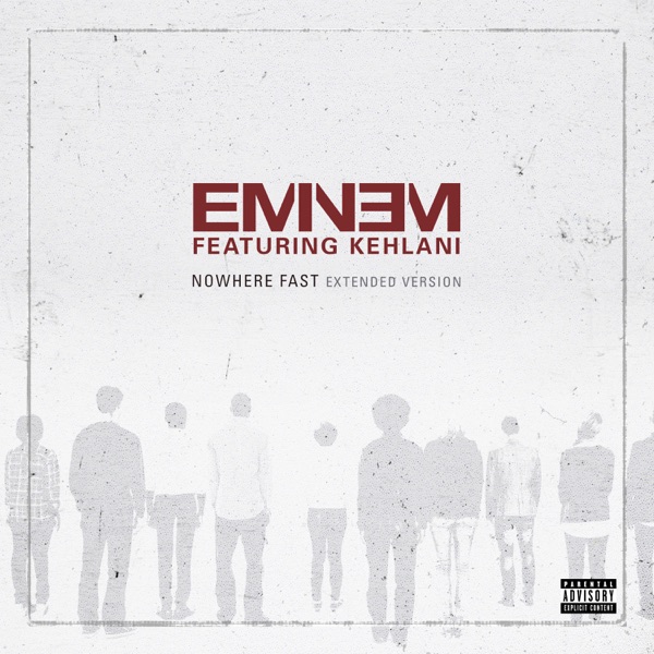 Nowhere Fast (feat. Kehlani) [Extended Version] - Single - Eminem