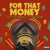 For That Money (feat. Fasscoupe) - Single album lyrics, reviews, download