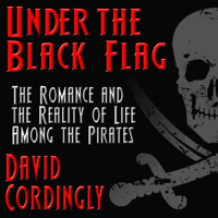 David Cordingly - Under the Black Flag: The Romance and the Reality of Life Among the Pirates artwork