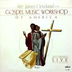 Live In Atlanta, GA (feat. Gospel Music Workshop of America) by The Gospel Music Worskhop of America & Rev. James Cleveland album reviews, ratings, credits