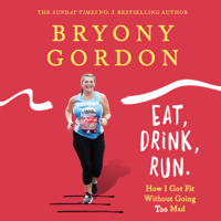 Bryony Gordon - Eat, Drink, Run. artwork