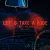 Lets Take a Ride (feat. Vxllxy) - Single album lyrics, reviews, download