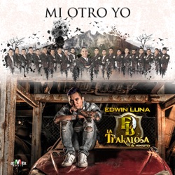 Edwin Luna y La Trakalosa de Monterrey - Pude Haber Sido Yo