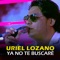 Ya No Te Buscaré - Uriel Lozano lyrics