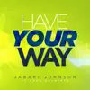 Have Your Way (feat. Todd Galberth) - Single album lyrics, reviews, download