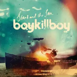 Stars and the Sea - Boy Kill Boy