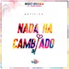 Nada Ha Cambiado (feat. Myke Towers) - Single album lyrics, reviews, download