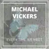 Every Time We Meet - Single album lyrics, reviews, download