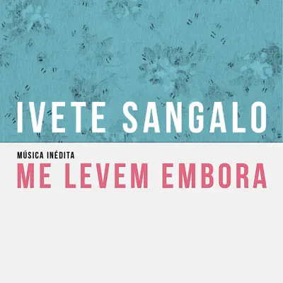 Me Levem Embora - Single - Ivete Sangalo