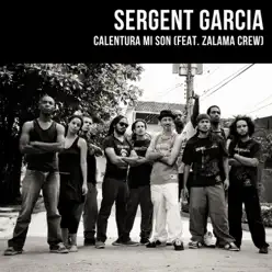 Calentura Mi Son (feat. Zalama Crew) - Single - Sergent Garcia Calentura Mi Son (feat. Zalama Crew) - Single - Sergent Garcia