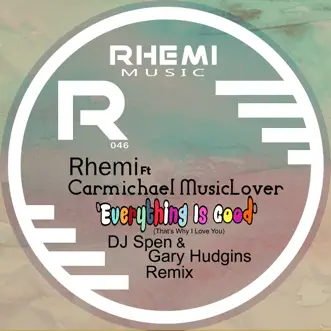 Everything Is Good (DJ Spen & Gary Hudgins Remix) [feat. Carmichael Musiclover] by Rhemi song reviws