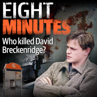 Eight Minutes - Who Killed David Breckenridge? podcast