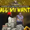 Stream & download All Mi Want (feat. Munga Honorable) - Single