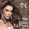 Tú No Vales la Pena (Con Banda) - Single album lyrics, reviews, download