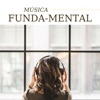 Música Funda-Mental - Canciones Pensadas para Acompañar y Tranquilizar Tu Mente en Tu Día a Día