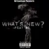 What's New (feat. K.E.) - Single album lyrics, reviews, download