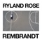 Rembrandt - Ryland Rose lyrics