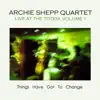 Things Have Got to Change: Live at the Totem, Vol. 1 (feat. Bob Cunningham, Cheikh Tidiane Fall, Clifford Jarvis & Siegfried Kessler) album lyrics, reviews, download