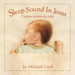 Sleep Sound In Jesus (Deluxe Edition) - Michael Card