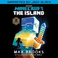 Max Brooks - Minecraft: The Island (Narrated by Jack Black): An Official Minecraft Novel (Unabridged) artwork