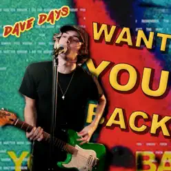 Want You Back - Single - Dave Days Want You Back - Single - Dave Days
