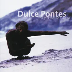 O primeiro Canto - Dulce Pontes