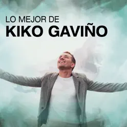 Lo Mejor De Kiko Gaviño - Kiko Gaviño